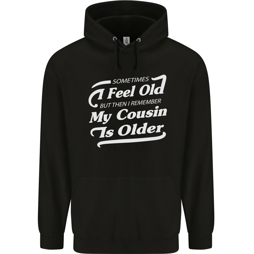 My Cousin is Older 30th 40th 50th Birthday Mens 80% Cotton Hoodie