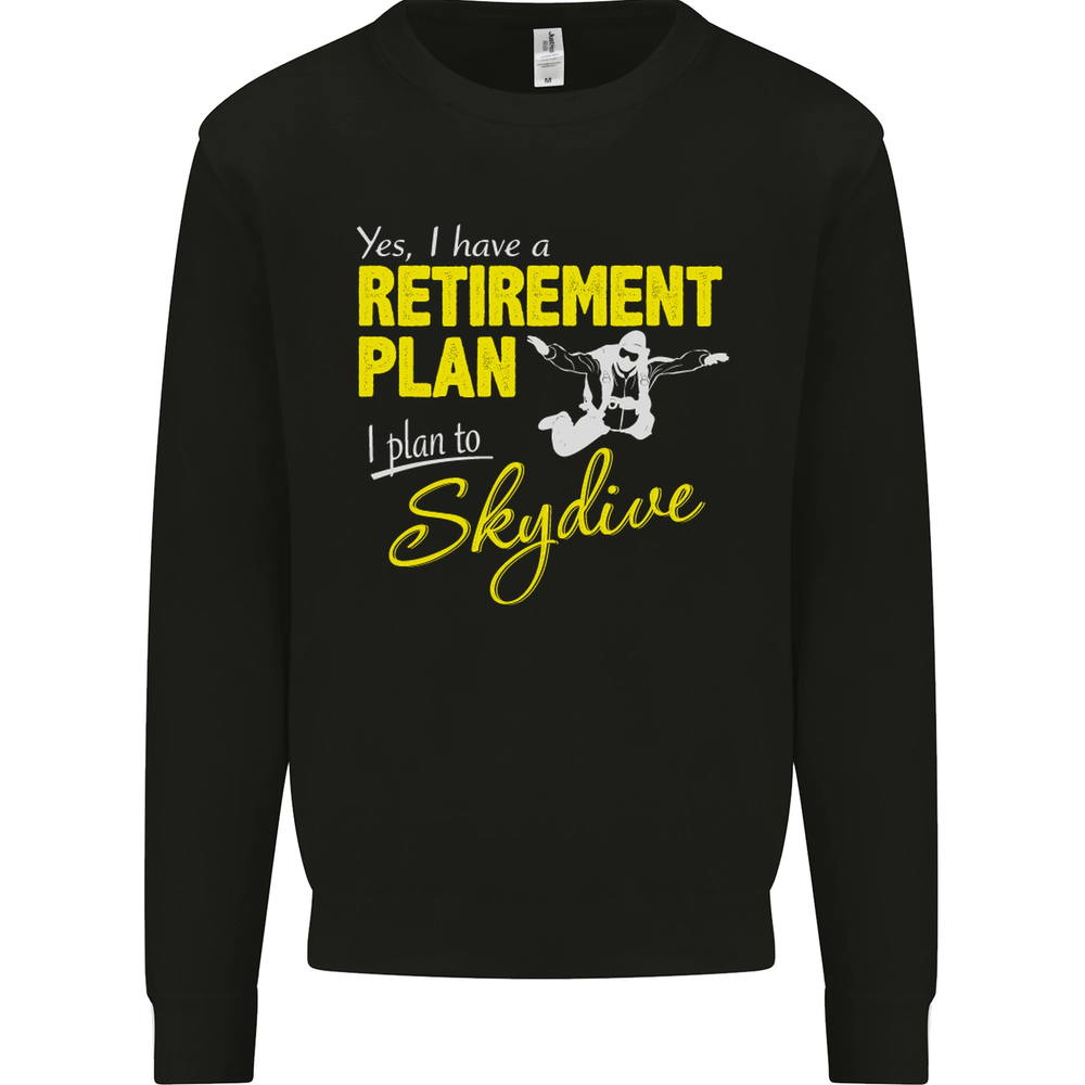 Retirement Plan I Plan to Skydive Skydiving Mens Sweatshirt Jumper