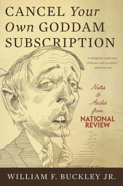 Cancel Your Own Goddam Subscription : Notes & Asides from National Review, Pa...