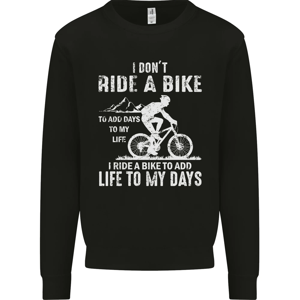 Cycling Life To Days Funny Cyclist Bicycle Mens Sweatshirt Jumper