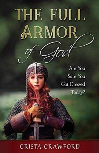 The Full Armor of God: Are You Sure You - Paperback, by Crawford Crista - Good