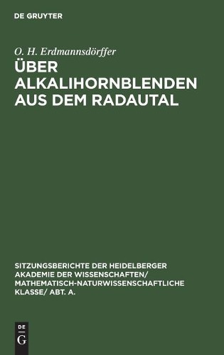 O H Erdmannsdörffer Über Alkalihornblenden Aus Dem Radautal (Hardback)