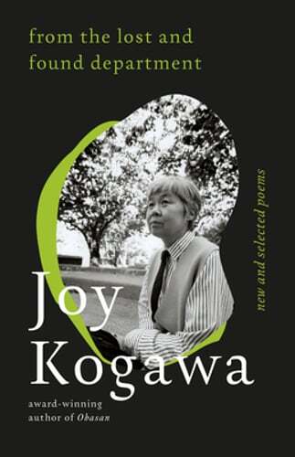 From the Lost and Found Department: New and Selected Poems by Joy Kogawa: New