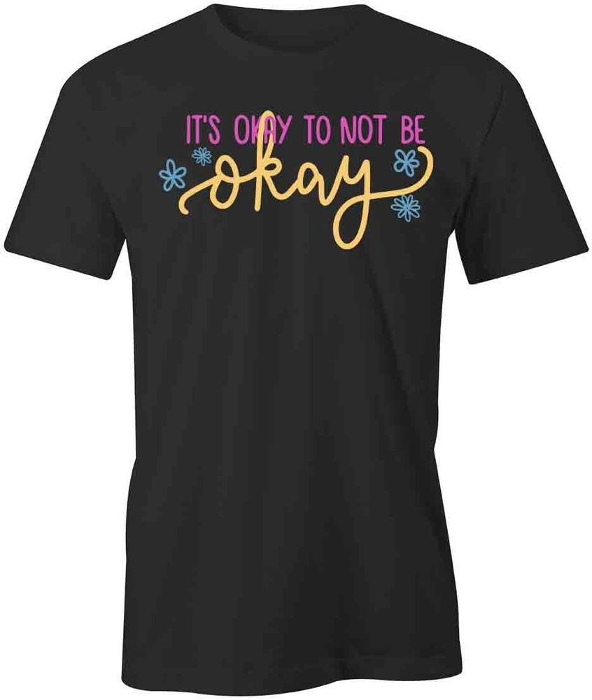 ITS OK TO NOT BE OK Tee Cotton Short-Sleeved Quote Shirt S1BCA310
