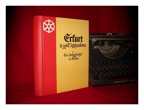 OVERMANN, ALFRED Erfurt in zwolf Jahrhunderten : eine Stadtgeschichte in Bildern