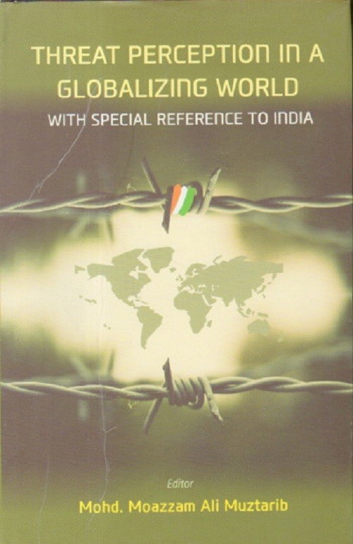 Threat Perception in a Gloabalizing World: With Special Refernce to [Hardcover]