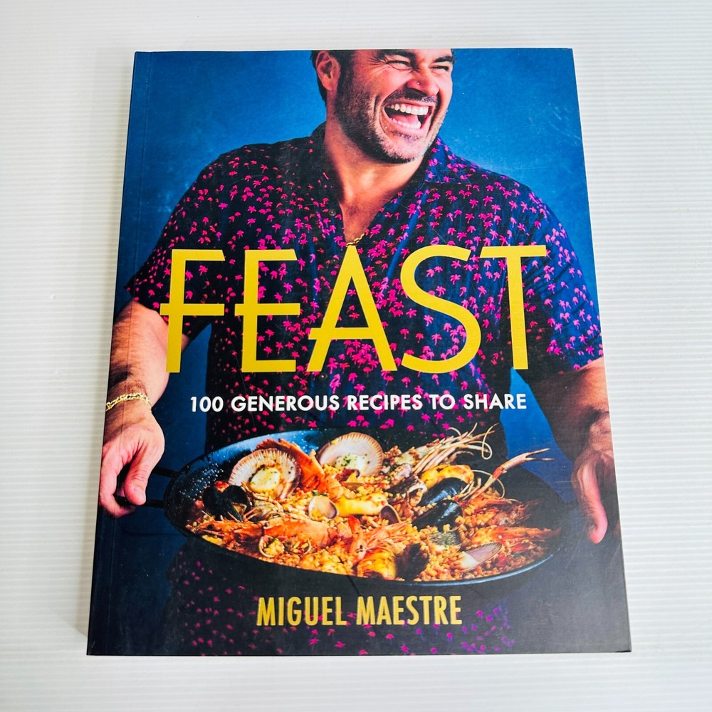 Feast by Miguel Maestre - Generous Shareable Recipes Cookbook