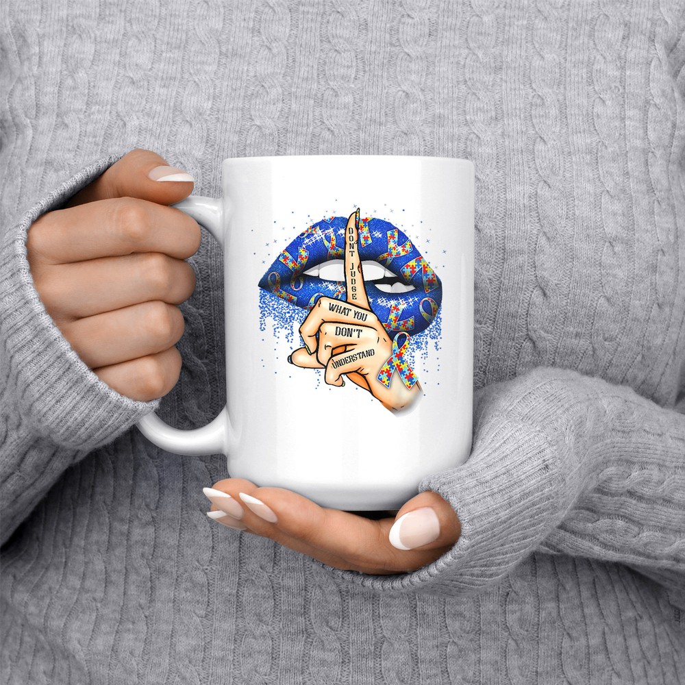 Autism Lips Don't Judge What You Don't Understand Autism Mom Mug Coffee Mug Tea
