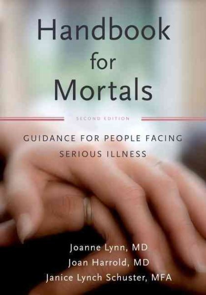 Handbook for Mortals : Guidance for People Facing Serious Illness, Paperback ...
