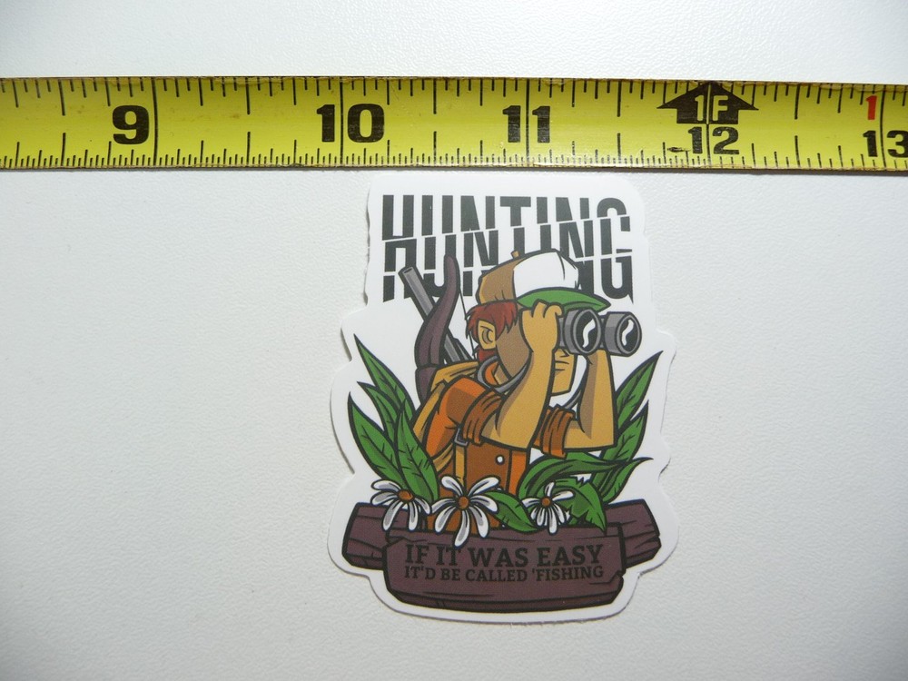 HUNTING IF EASY CALLED FISHING DECAL STICKER HUNT HUNTER HUNTING WILDLIFE