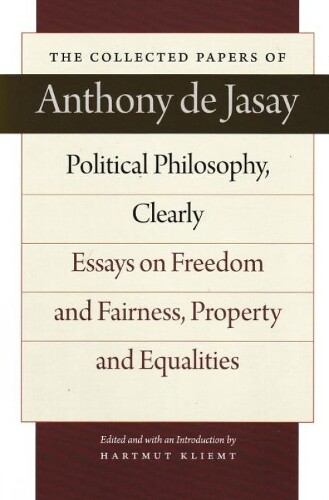 Anthony Jasay Political Philosophy, Clearly (Hardback)