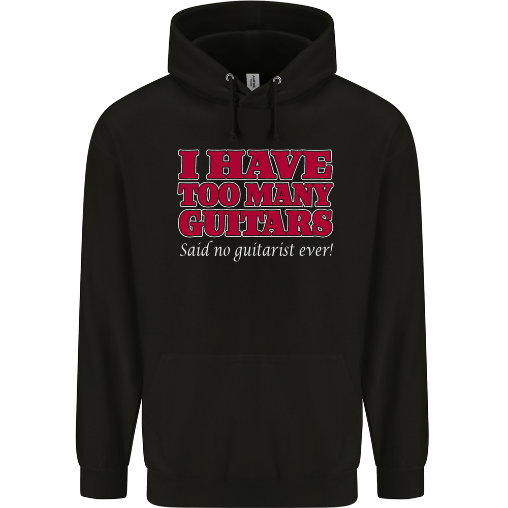 I Have Too Many Guitars Said No Guitarist Ever Mens 80% Cotton Hoodie