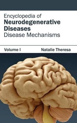 Encyclopedia of Neurodegenerative Diseases: Volume I (Disease Mechani (Hardback)
