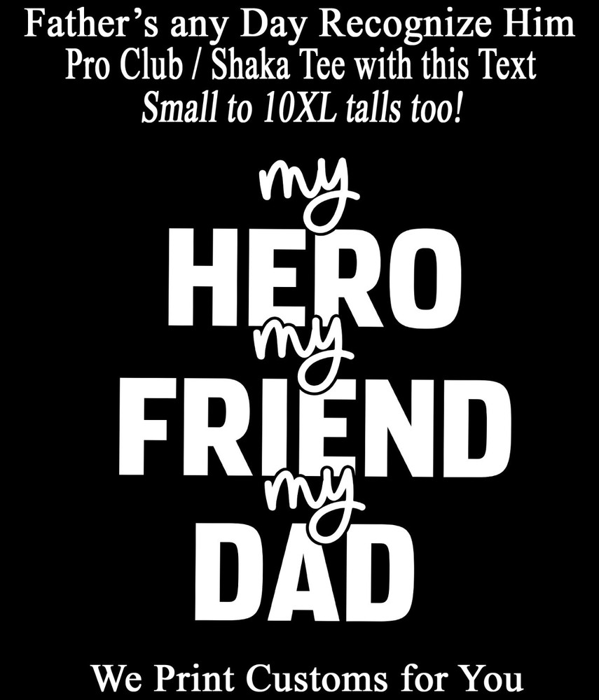 Father's Day My Hero My Friend My Dad Graphic Tee Pro Club Shaka T-Shirt