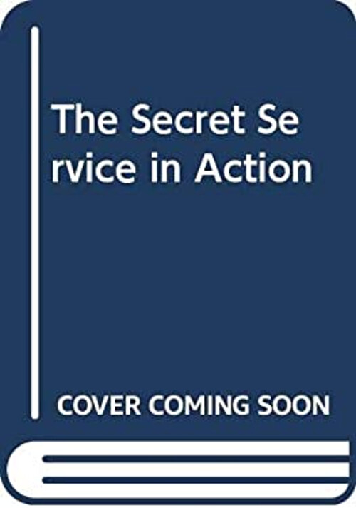 The Secret Service in Action Hardcover Harry E. Neal