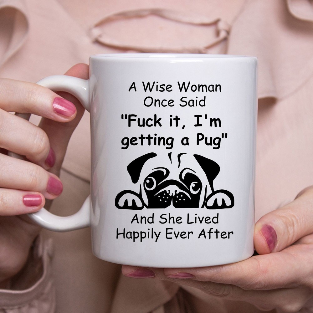Funny Pug Coffee Mug Gift for Women with Wise Quote White Ceramic