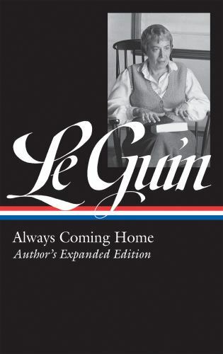 Ursula K Le Guin Always Coming Home LOA 315 Authors Expanded Hardcover Edition