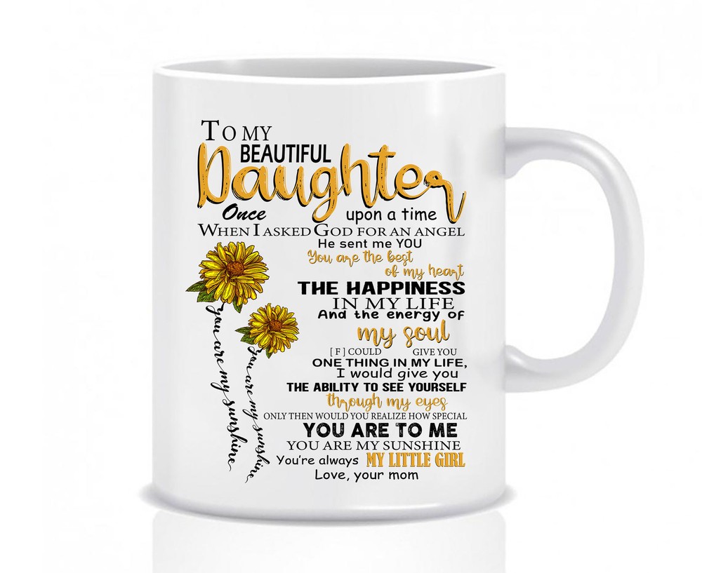 Personalized Mug To My Beautiful Daughter Gift For Your Daughter Mug