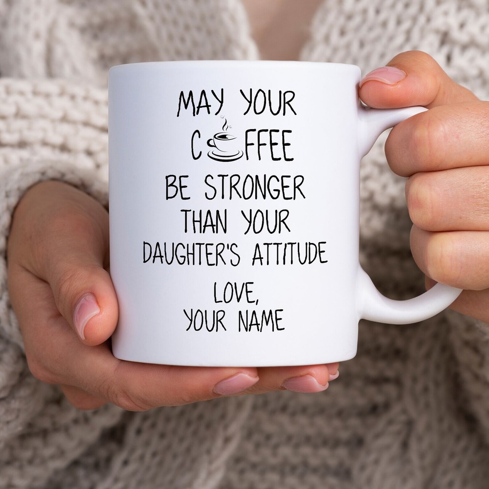 Funny Mom Mug May Your Coffee Be Stronger Than Your Daughter's Attitude Mother's