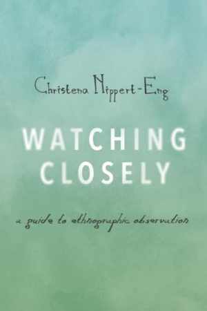 Watching Closely: A Guide to - Paperback, by Nippert-Eng Christena - Very Good
