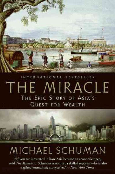 Miracle : The Epic Story of Asia's Quest for Wealth, Paperback by Schuman, Mi...