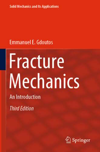 Fracture Mechanics: An Introduction by Emmanuel E Gdoutos: New