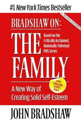 Bradshaw On: The Family: A New Way of Creating Solid Self-Esteem - VERY GOOD
