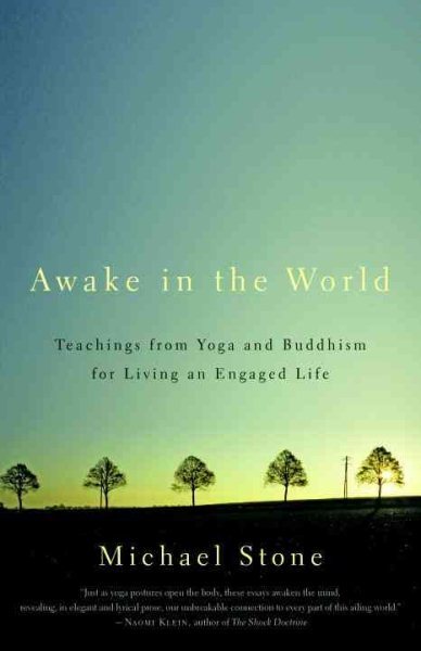 Awake in the World: Yoga and Buddhism for an Engaged Life