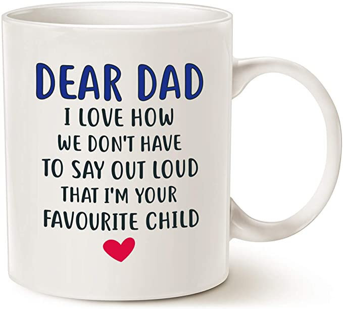 Father's Day Gifts Funny Coffee Mug For Dad Dear Dad I'm Your Favourite Child