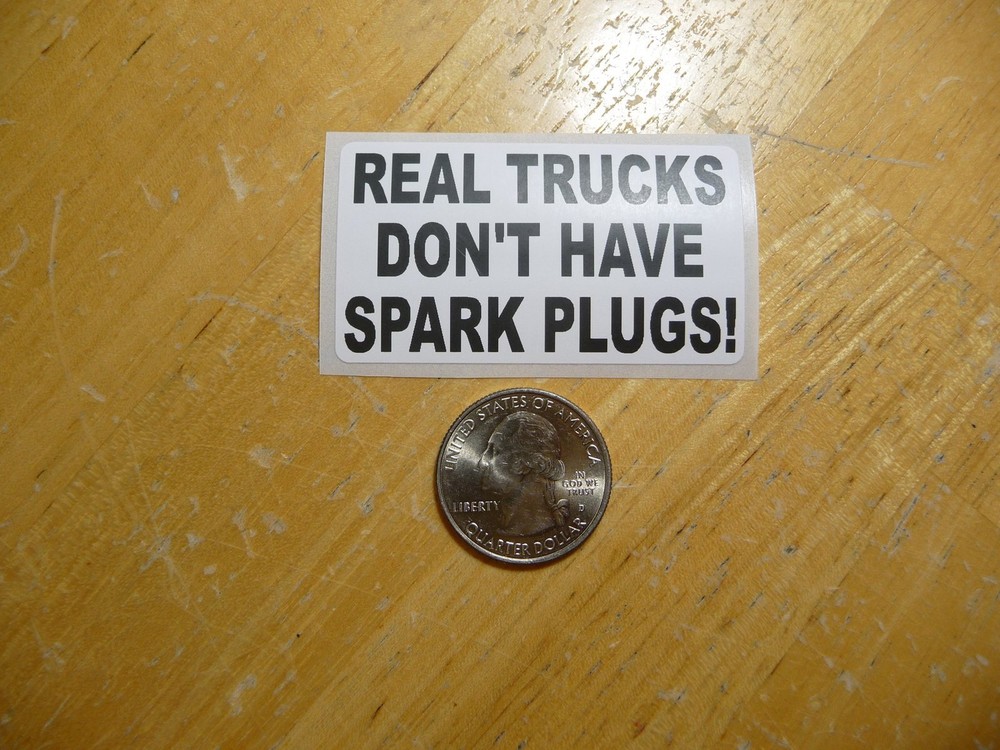 Real Trucks Don’t Have Spark Plugs Sticker Decal 1-50 Bulk Pack