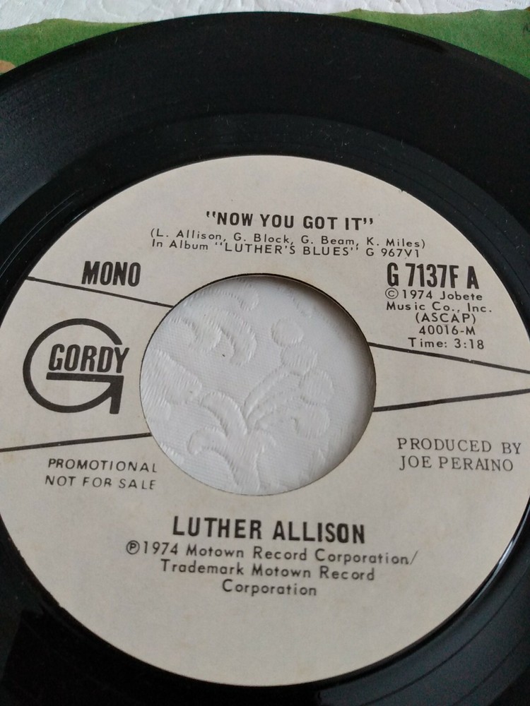 Rare LUTHER ALLISON NOW YOU GOT IT NM~ PROMO~GORDY~7137~~ SOUL  R&B 45 rpm 7