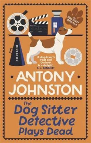 Antony Johnston The Dog Sitter Detective Plays Dead (Hardback)