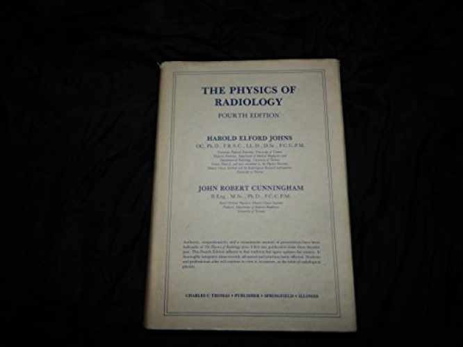 Physics of Radiology, Fourth - Hardcover, by Johns Harold Elford - Good b