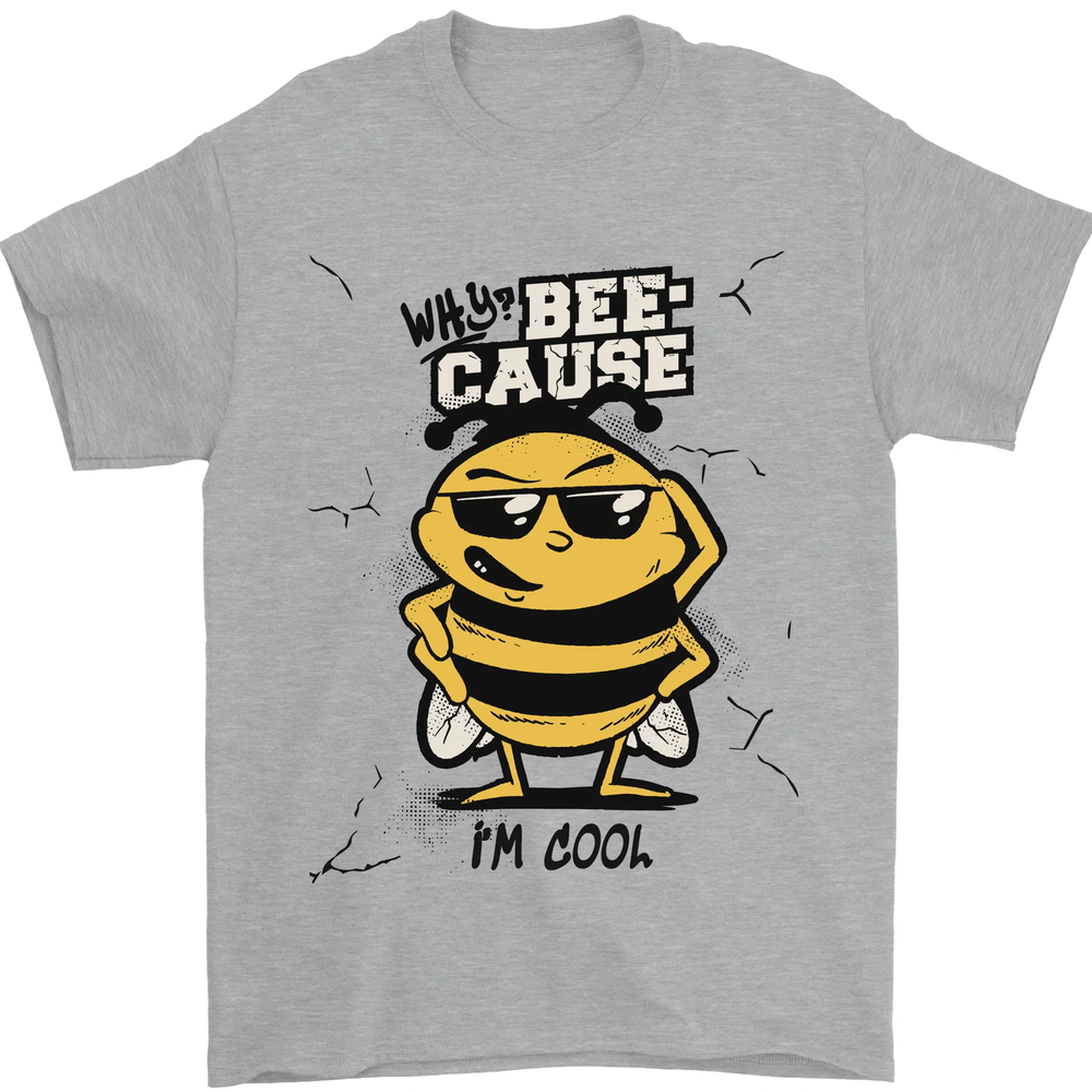 Why? Bee-Cause Im Cool Funny bee Mens T-Shirt 100% Cotton