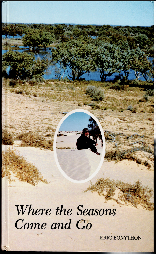 Where the Seasons Come & Go ; by Eric Bonython & Signed by Charlotte Morley - HC