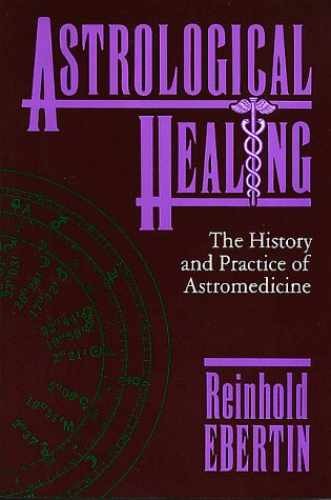 Astrological Healing: The History - Paperback, by Ebertin Reinhold - Acceptable