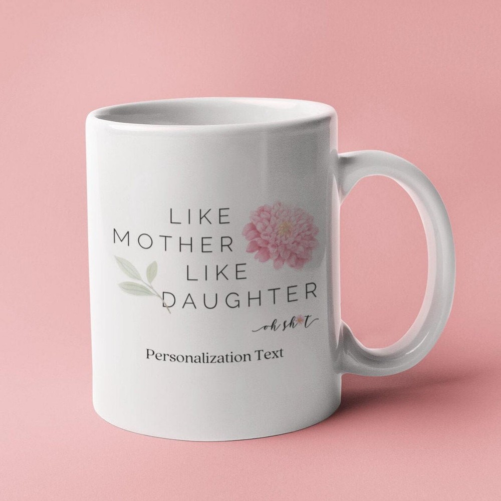 Personalized Mother's Day Coffee Mug Gift Like Mother Like Daughter Oh Sh*t