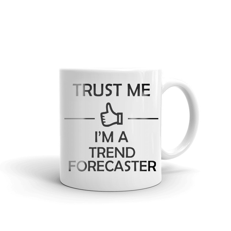 Trust Me I'm A Trend Forecaster Coffee Tea Ceramic Mug Office Work Cup Gift