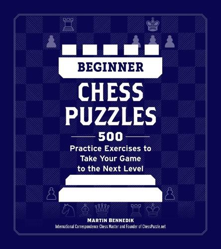 Martin Bennedik Beginner Chess Puzzles (Paperback) How to Beat Anyone at Chess