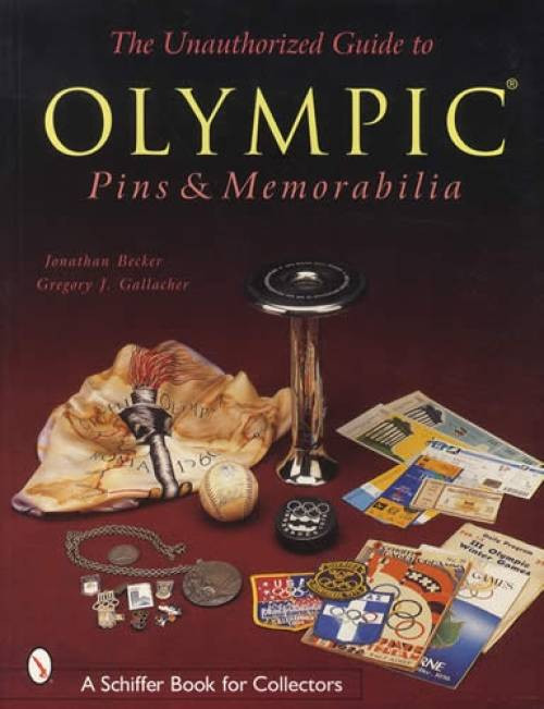 Unauthorized Guide to Olympic Pins and Memorabilia by Jonathan Becker