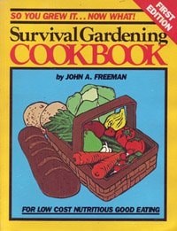 Survival Gardening Cookbook: Low Cost Nutritious by John A. Freeman, Good Book