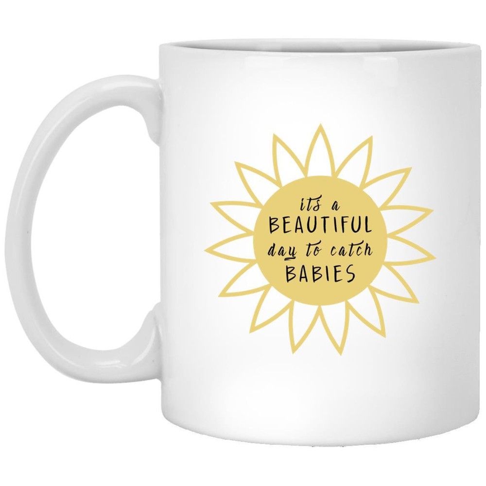 It's A Beautiful Day To Catch Babies Best Nurse Gift Funny Gift Custom Nurse Mug