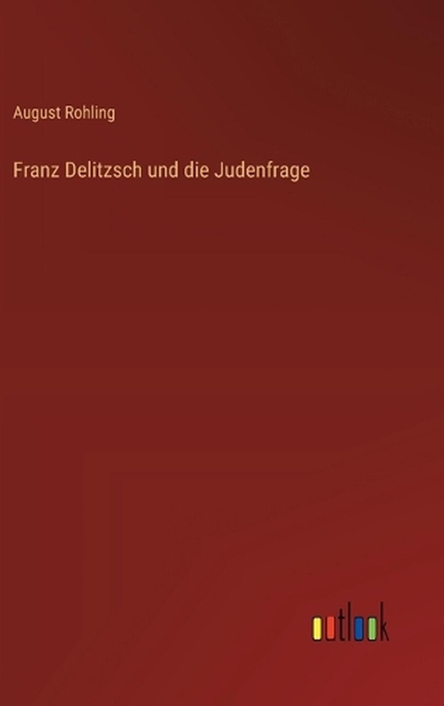 Franz Delitzsch und die Judenfrage by August Rohling (German) Hardcover Book