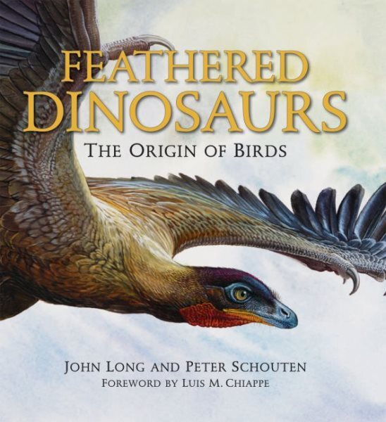 Feathered Dinosaurs : The Origin of Birds, Hardcover by Long, John, Like New ...