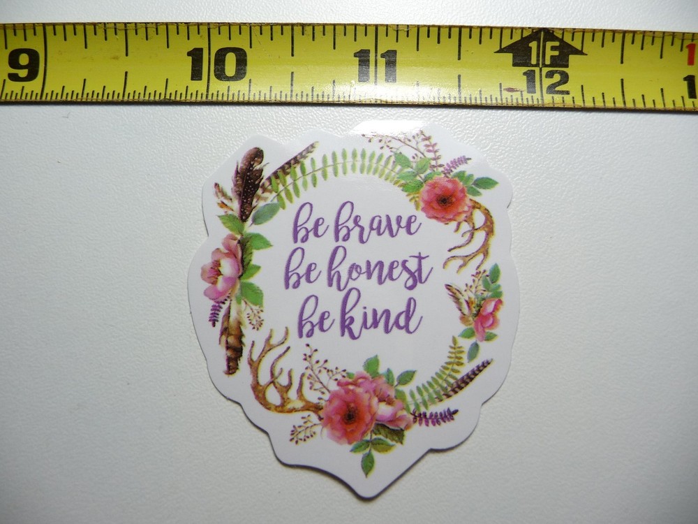 BE BRAVE HONEST KIND FLOWERS WREATH DECAL STICKER GLOSSY MOTIVATIONAL POSITIVE