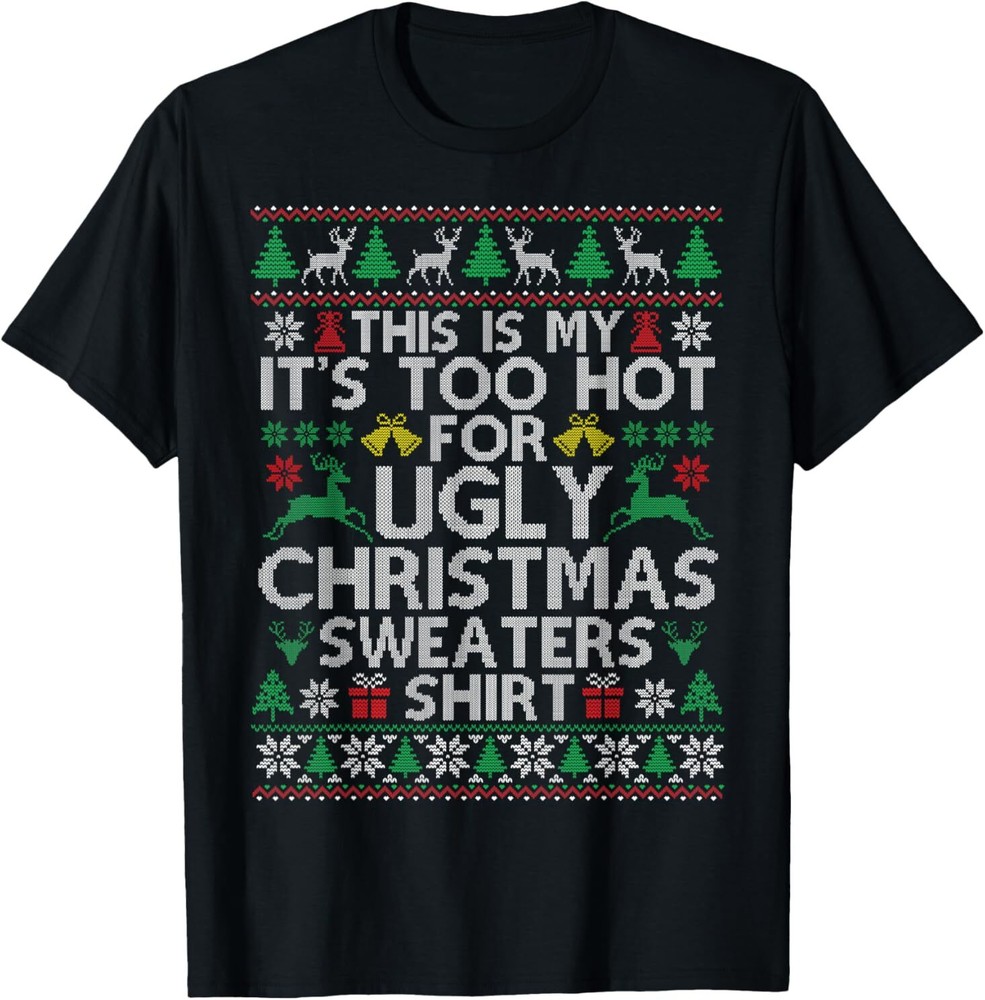 This Is My It's Too Hot For Ugly Christmas Sweaters T-Shirt