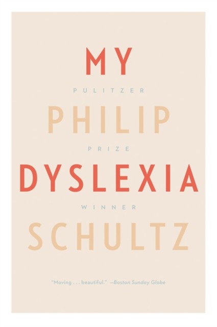 My Dyslexia by Philip Schultz PAPERBACK 9780393343427