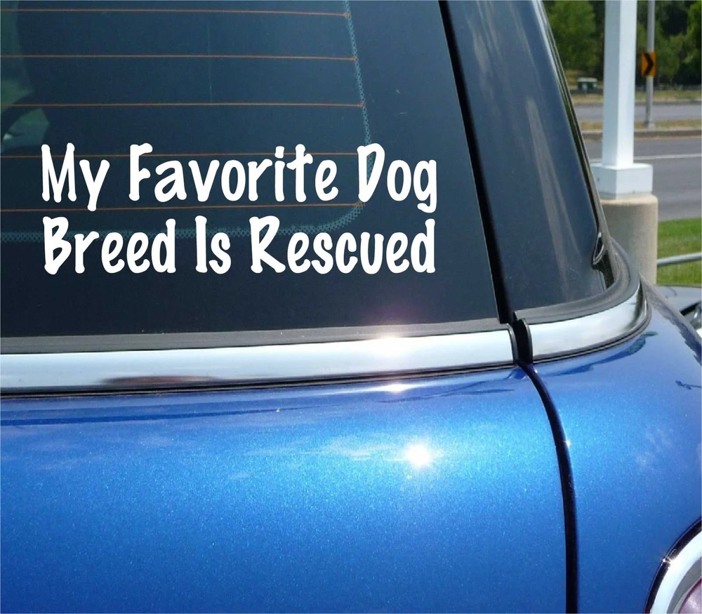 MY FAVORITE DOG BREED IS RESCUED DECAL STICKER FUNNY SHELTER PET ABUSED CAR