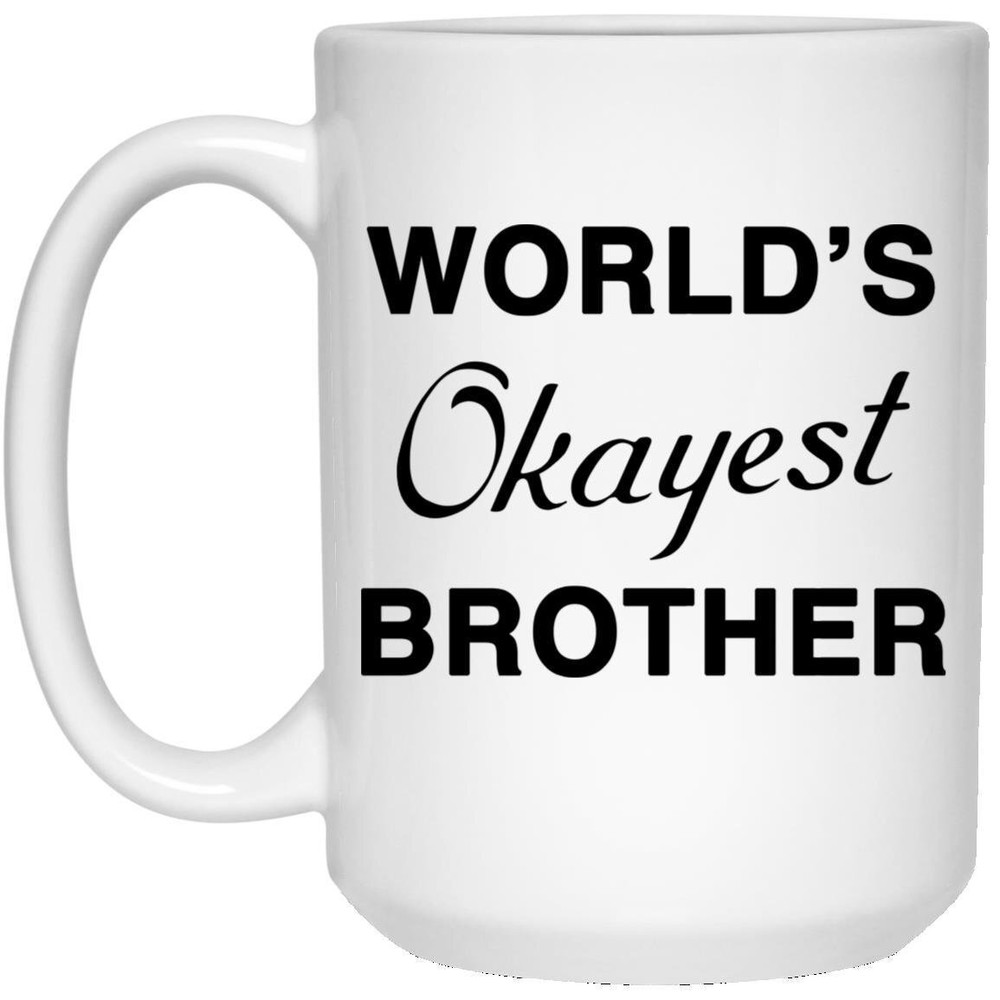 Worlds Okayest Brother Coffee Mug for Best Funny Gift Idea