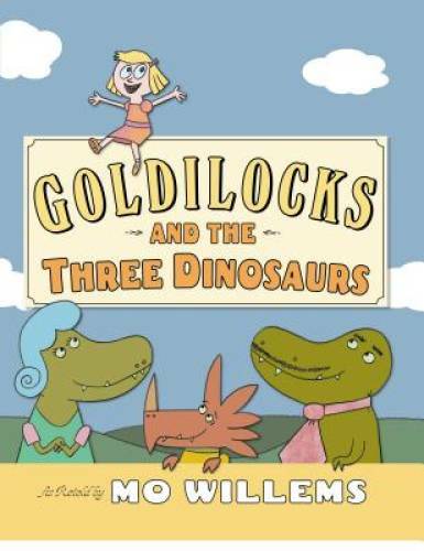 Goldilocks and the Three Dinosaurs: As Retold by Mo Willems - Hardcover - GOOD